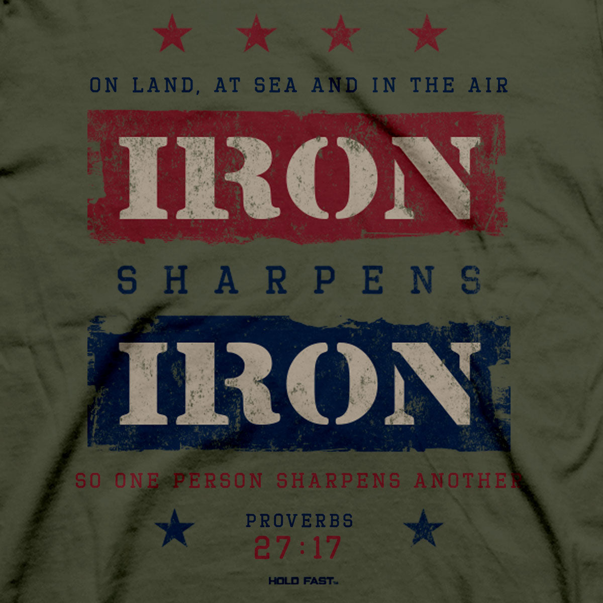 HOLD FAST Mens T-Shirt Iron Sharpens Iron Proverbs 27:17