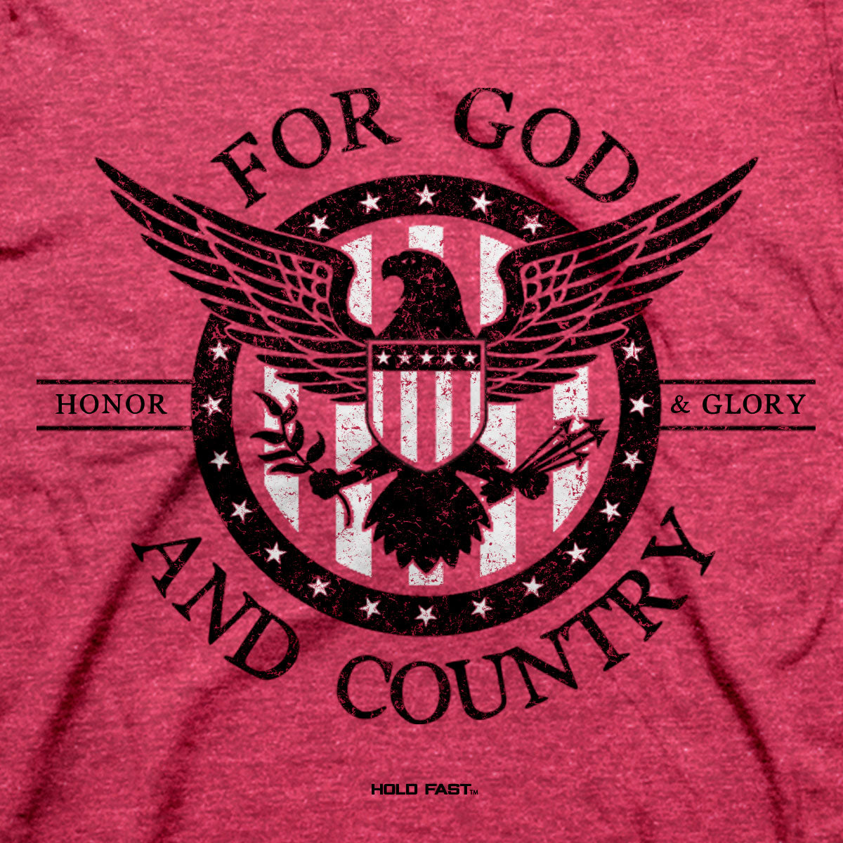 HOLD FAST Mens T-Shirt Honor And Glory God And Country