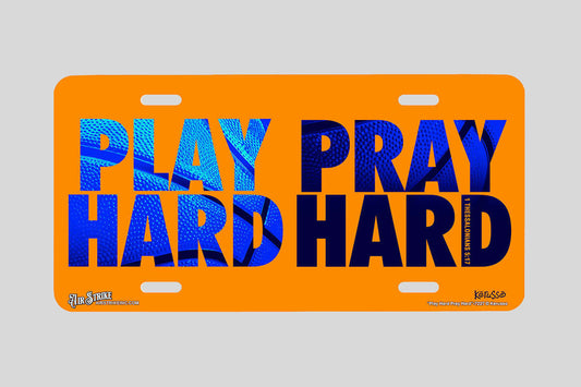 "Play Hard Pray Hard" - Decorative License Plate