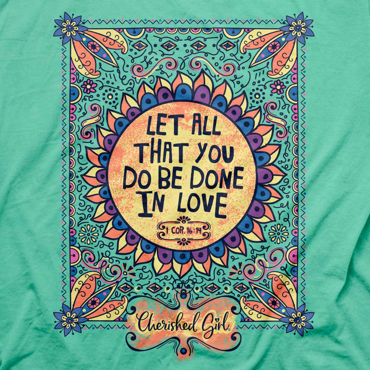Cherished Girl Womens T-Shirt Let All That You Do Be Done In Love