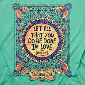 Cherished Girl Womens T-Shirt Let All That You Do Be Done In Love