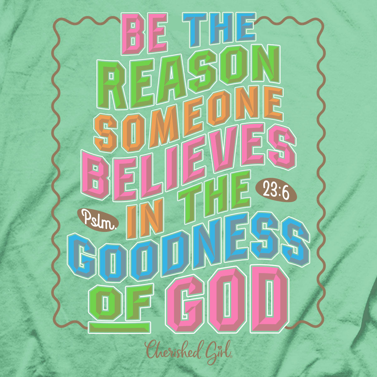 Cherished Girl Womens T-Shirt Be The Reason