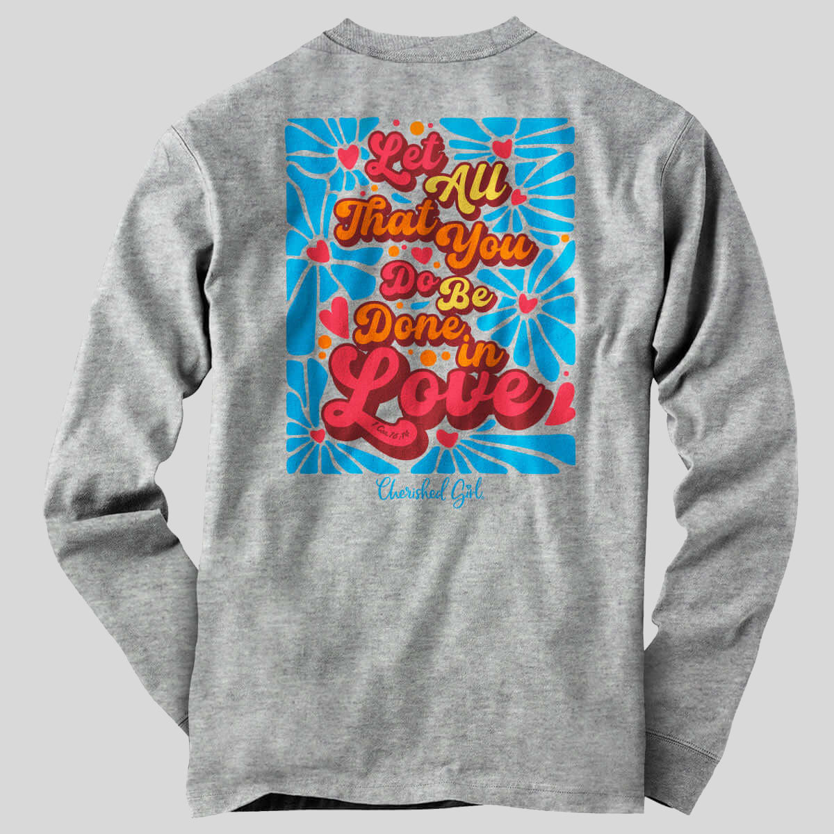 Cherished Girl Womens Long Sleeve T-Shirt Let All That You Do Be Done In Love