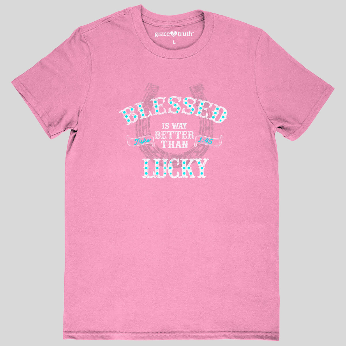 grace & truth Womens T-Shirt Blessed Is Better Than Lucky Main image