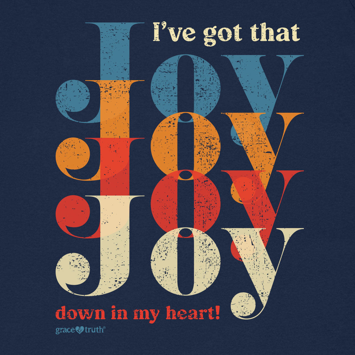 Grace & Truth I've Got Joy Down In My Heart Shirt For Women