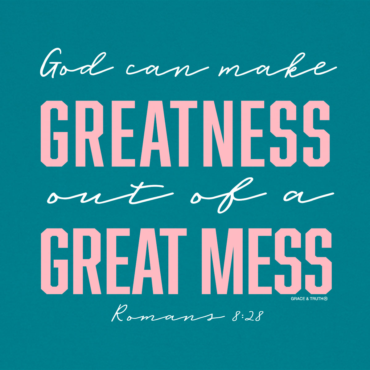 grace & truth Womens T-Shirt Greatness Romans 8:28