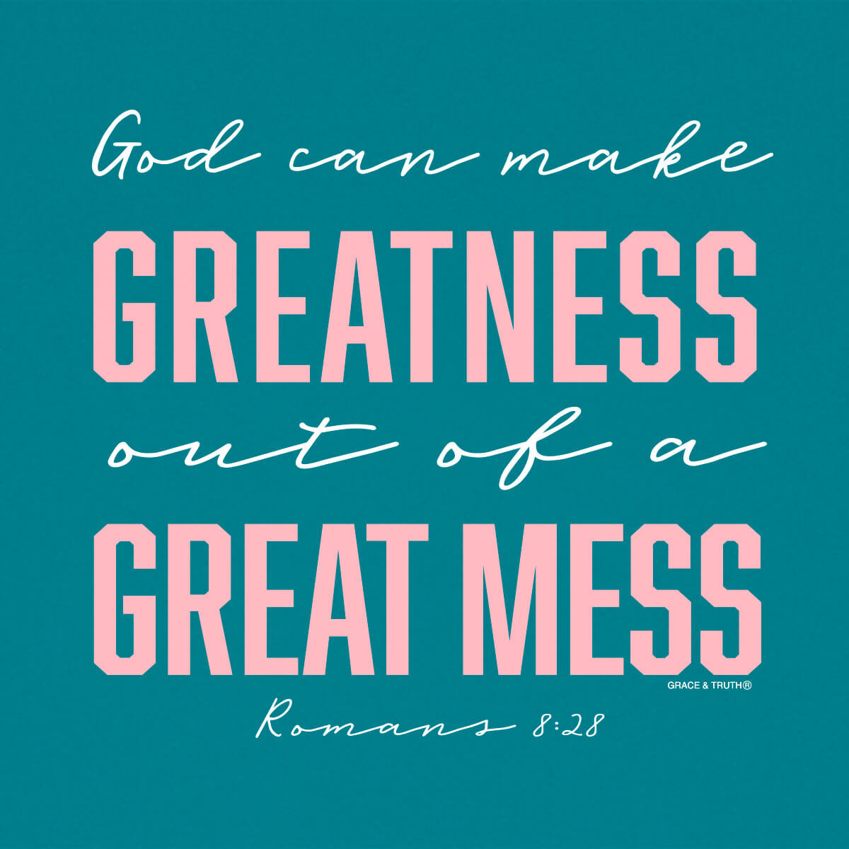 grace & truth Womens T-Shirt Greatness Romans 8:28