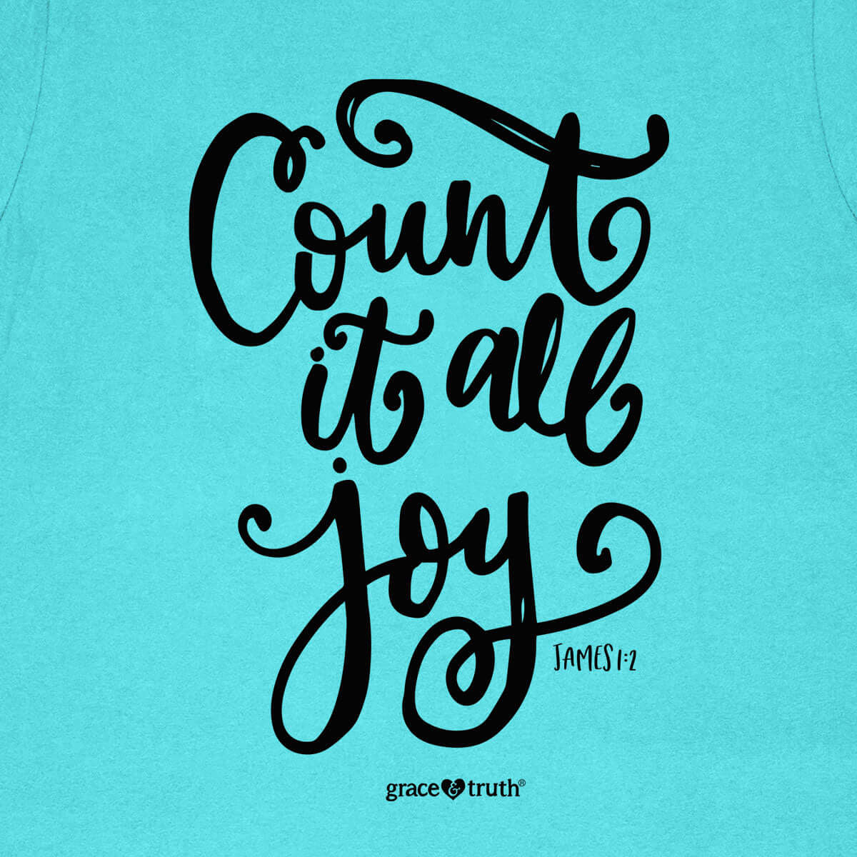 grace & truth Womens T-Shirt Count It All Joy