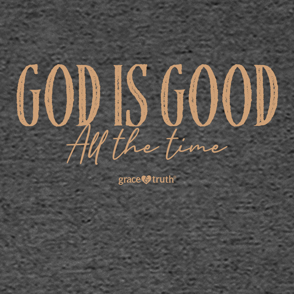 grace & truth Womens T-Shirt God Is Good
