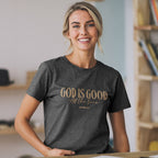 grace & truth Womens T-Shirt God Is Good