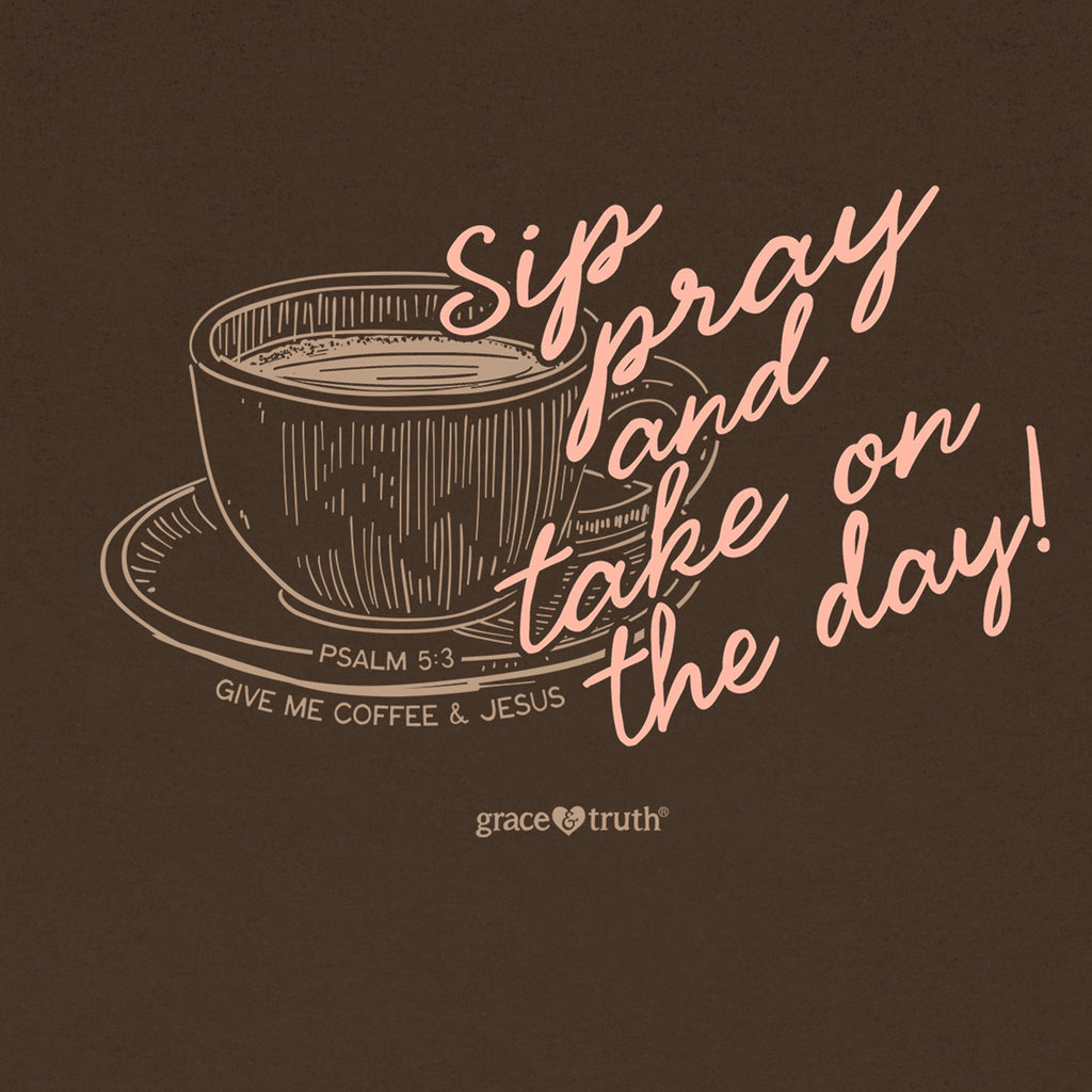 grace & truth Womens T-Shirt Sip Pray