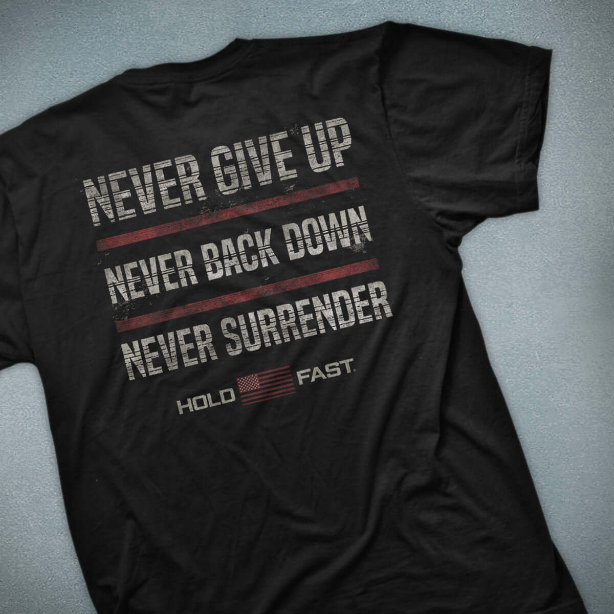 HOLD FAST Mens T-Shirt Never Back Down