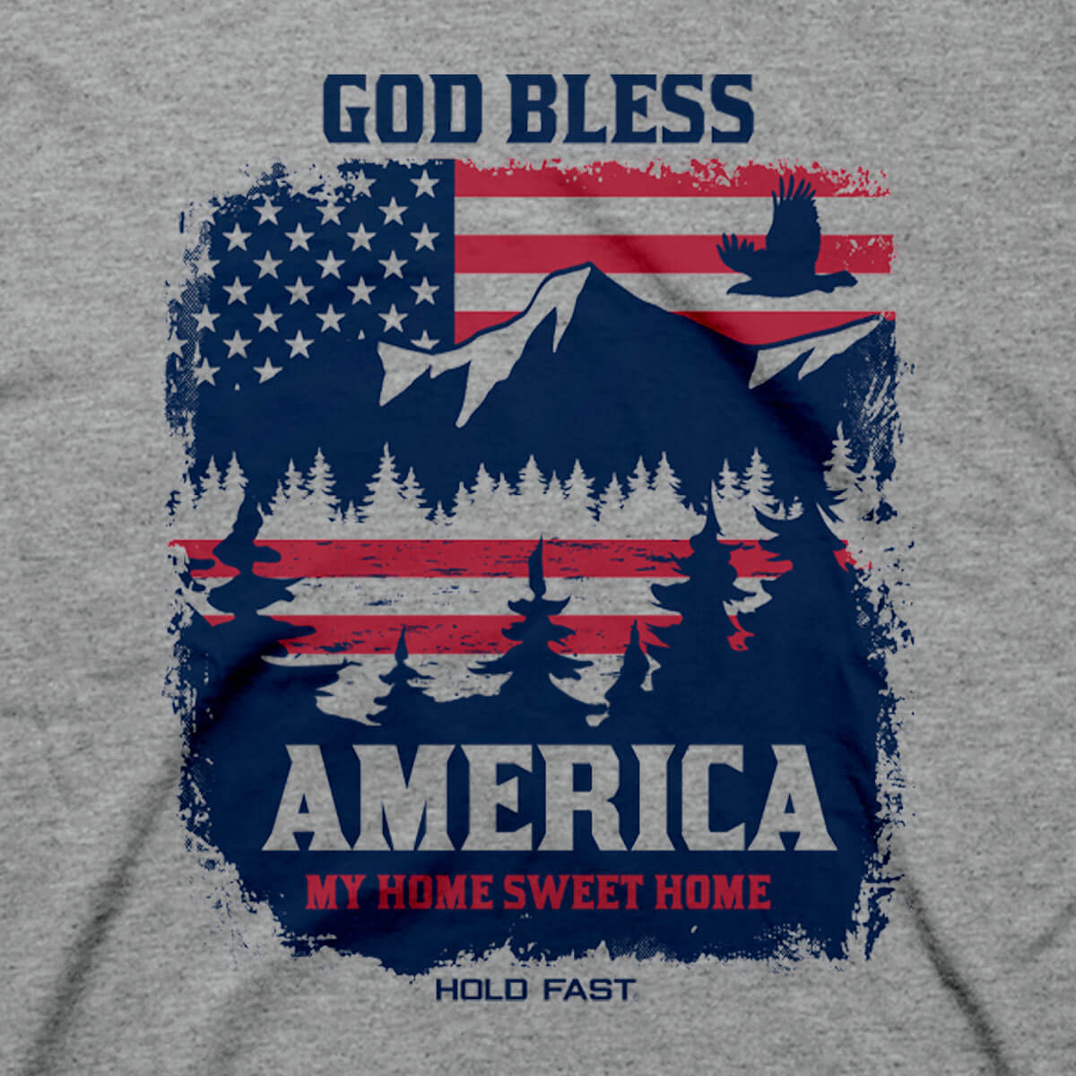 HOLD FAST Mens T-Shirt Home Sweet Home God Bless America